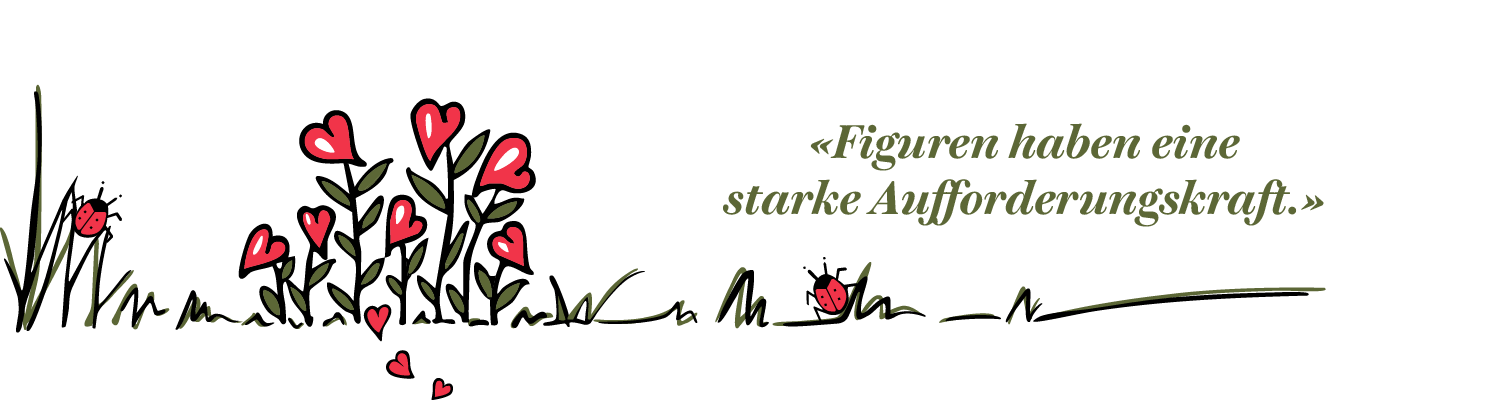 Zitat Figuren haben eine starke Aufforderungskraft. Links rote Herzblumen.
